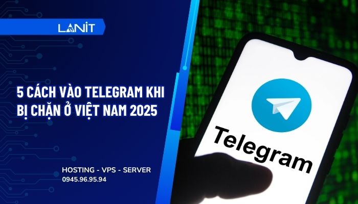 5-cach-vao-telegram-khi-bi-chan-o-viet-nam-2025