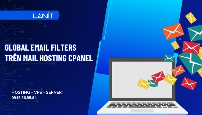 huong-dan-su-dung-tinh-nang-global-email-filters-tren-mail-hosting-cpanel