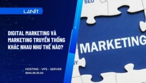 Digital Marketing và Marketing truyền thống khác nhau thế nào?
