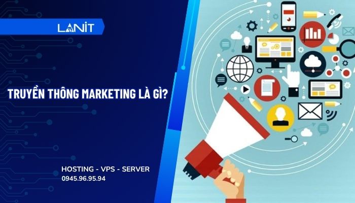 Truyền thông Marketing là gì? Các công cụ truyền thông Marketing
