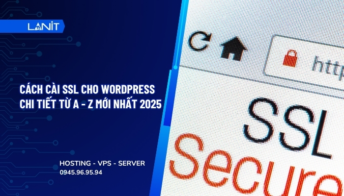 Cách cài ssl cho wordpress chi tiết từ A - Z mới nhất 2025