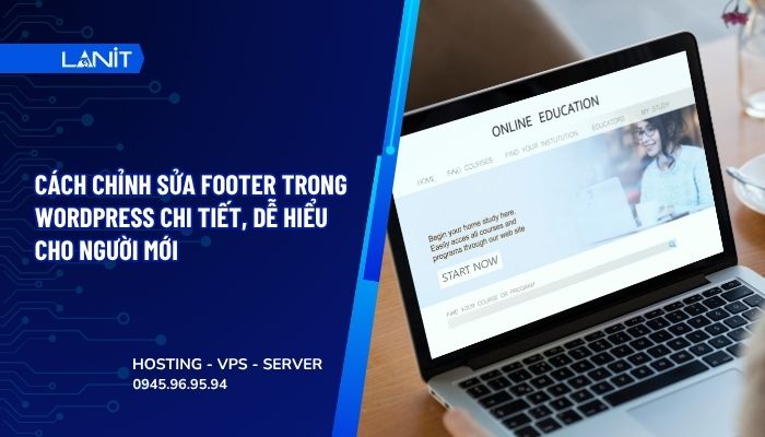 Cách chỉnh sửa Footer trong Wordpress chi tiết, dễ hiểu cho người mới