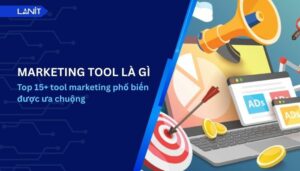 Marketing tool là gì? Top 15+ tool marketing phổ biến được ưa chuộng