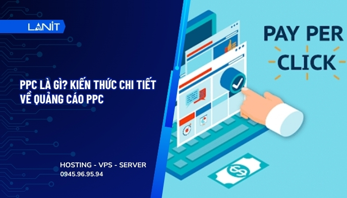 PPC Là Gì? Kiến Thức A - Z Về Quảng Cáo PPC cho người mới