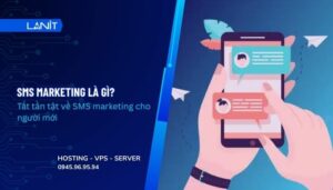 SMS Marketing là gì? Tất tần tật về SMS marketing cho người mới