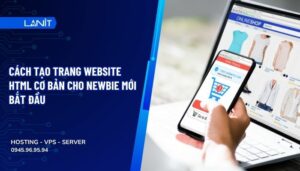 Cách tạo trang website HTML cơ bản cho newbie mới bắt đầu