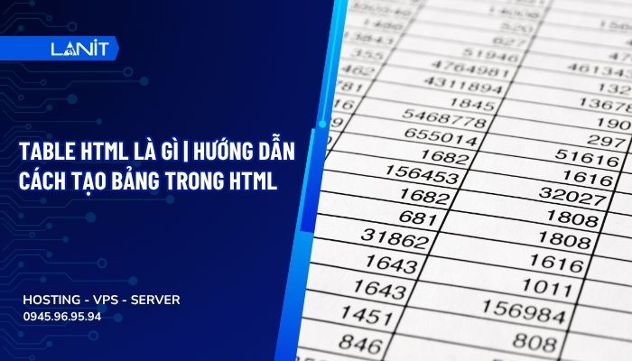 Table HTML là gì | Hướng dẫn cách tạo bảng trong HTML