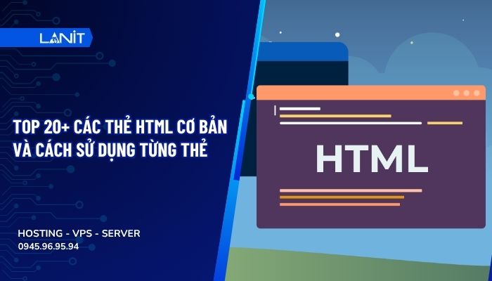 Top 20+ các thẻ html cơ bản và cách sử dụng từng thẻ
