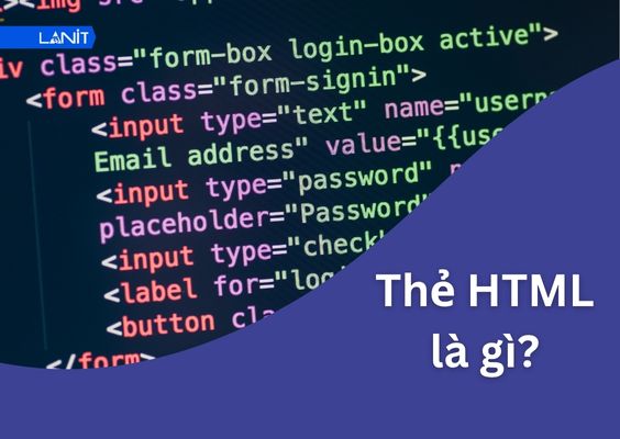 Thẻ HTML là các thành phần đánh dấu nội dung trên một website