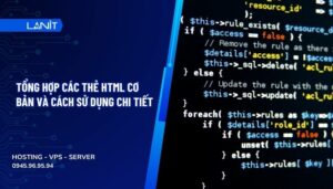Tổng hợp các thẻ HTML cơ bản và cách sử dụng chi tiết