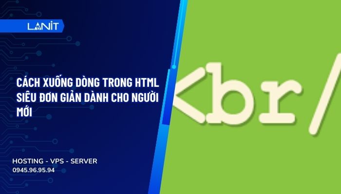 Cách xuống dòng trong HTML siêu đơn giản dành cho người mới