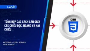 Tổng hợp các cách căn giữa css chiều dọc, ngang và hai chiều
