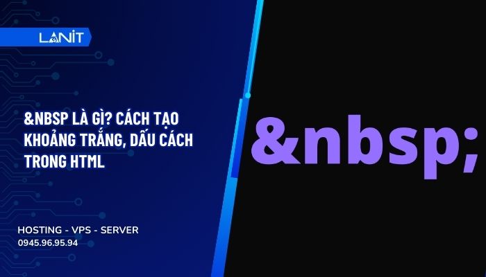 &nbsp là gì? Cách tạo khoảng trắng, dấu cách trong HTML