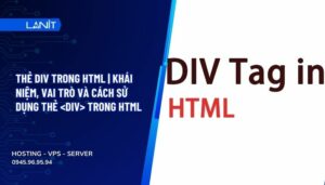 Thẻ div trong HTML | Khái niệm, vai trò và cách sử dụng thẻtrong HTML