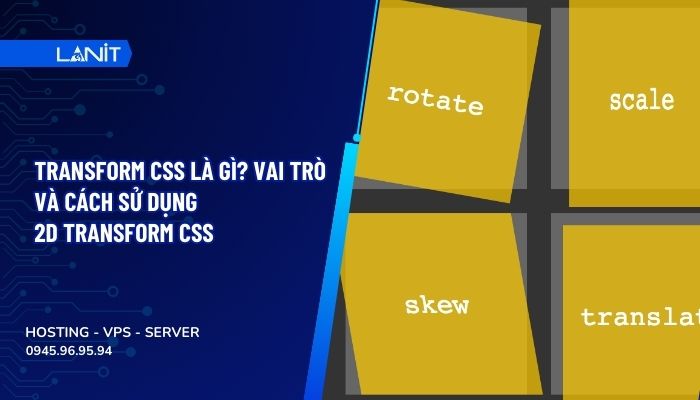 Transform CSS Là Gì? Vai trò và cách sử dụng 2D Transform CSS