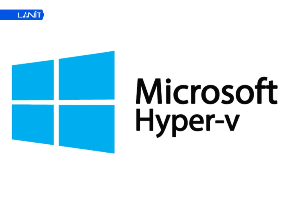 Microsoft Hyper-V - Sự lựa chọn ho&agrave;n hảo cho Windows
