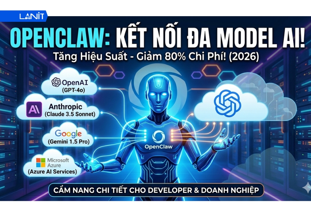 Hướng dẫn kết nối OpenClaw với c&aacute;c model AI phổ biến