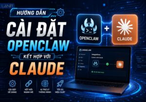 Hướng dẫn c&agrave;i đặt OpenClaw kết hợp với Claude