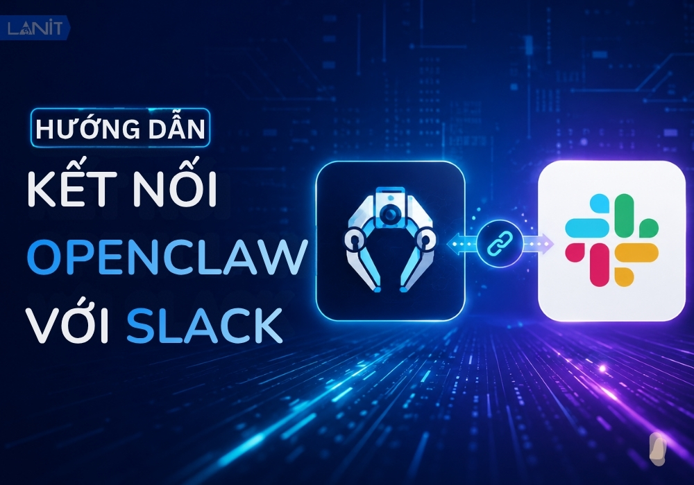 Hướng dẫn kết nối OpenClaw với Slack